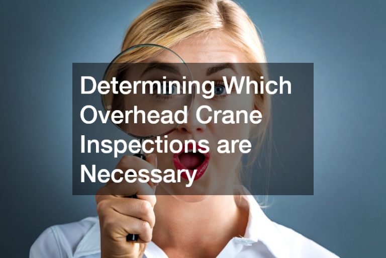 Determining Which Overhead Crane Inspections are Necessary