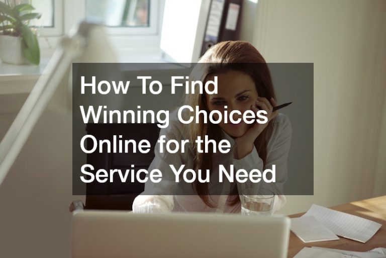 How To Find Winning Choices Online for the Service You Need