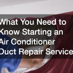What You Need to Know Starting an Air Conditioner Duct Repair Service