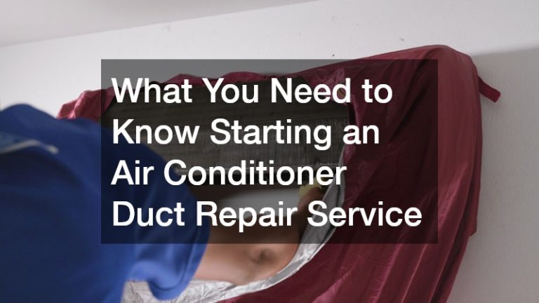 What You Need to Know Starting an Air Conditioner Duct Repair Service