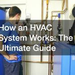 How an HVAC System Works  The Ultimate Guide